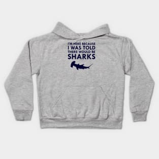 I Was Told There Would Be Sharks Hammerhead Shark Kids Hoodie